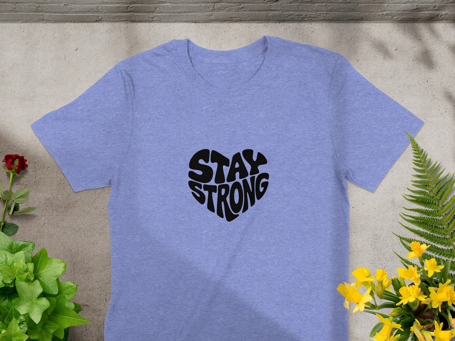 Stay Strong Heart Graphic Design T-shirt Product