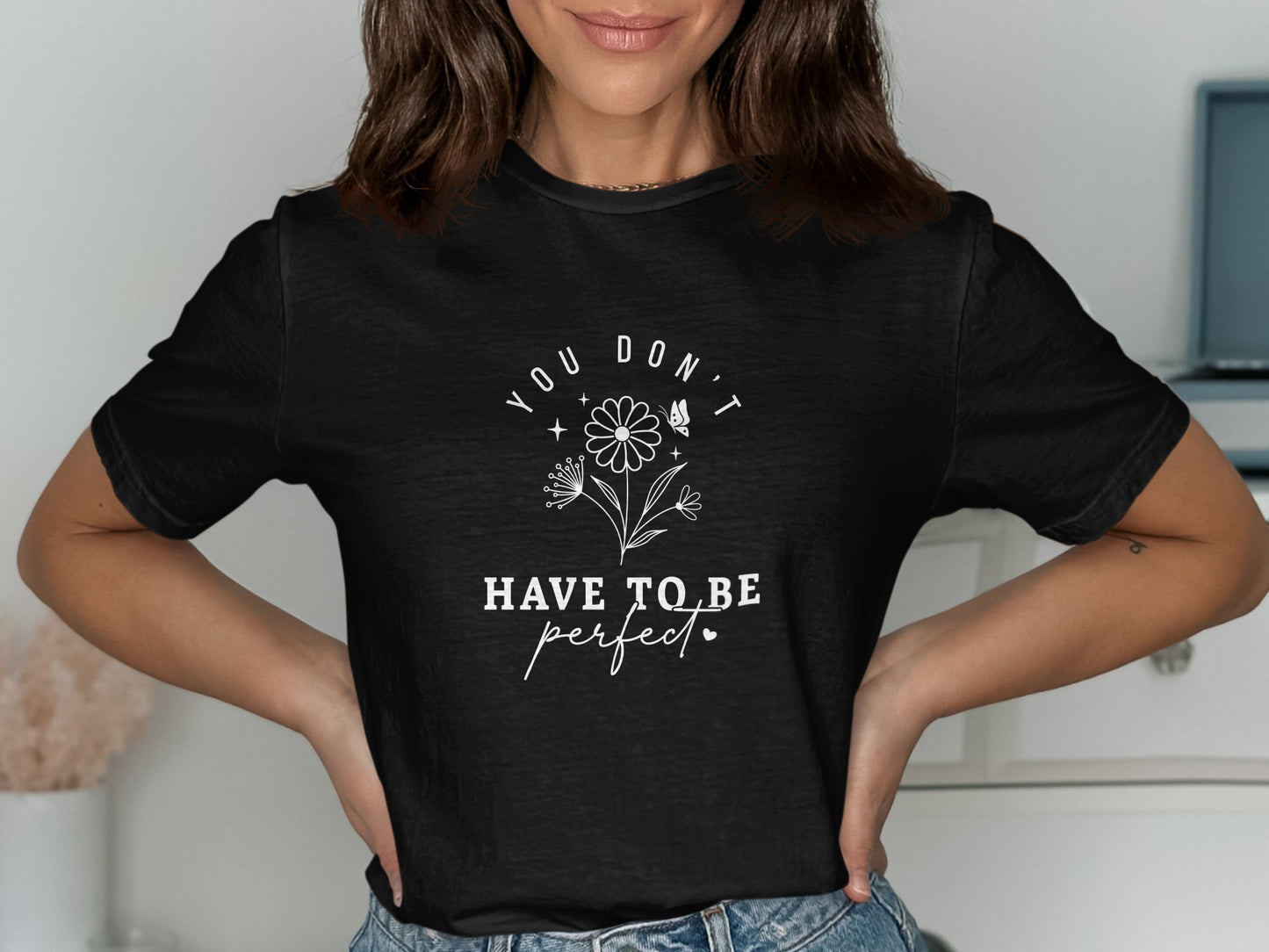 You Don't Have To Be Perfect Black T-Shirt product