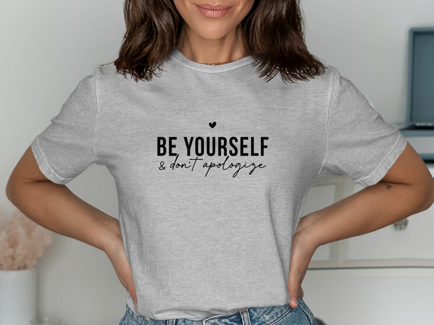 Be Yourself Don't Apologize Statement Shirt product type