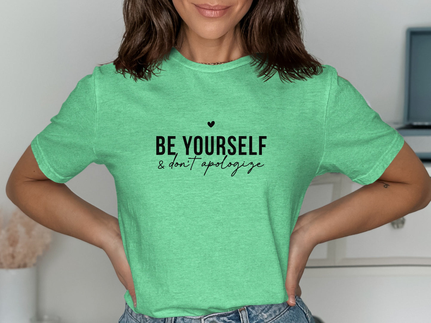 Be Yourself and Don't Apologize Green T-Shirt product
