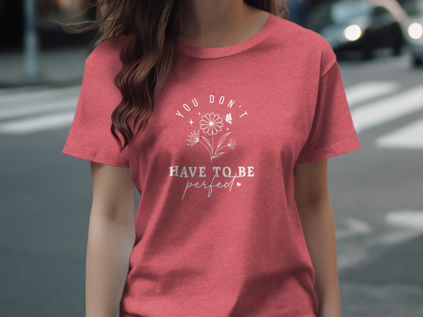 You Don't Have To Be Perfect Graphic T-Shirt Product