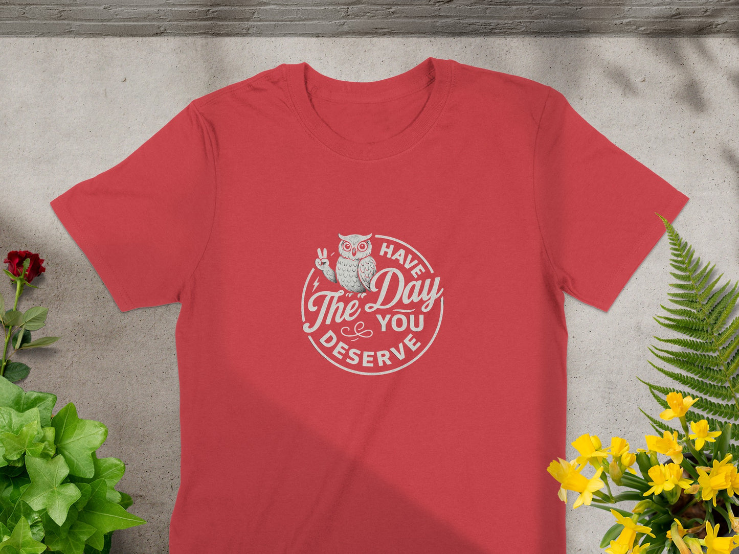 Have the Day You Deserve Owl Design T-Shirt product type