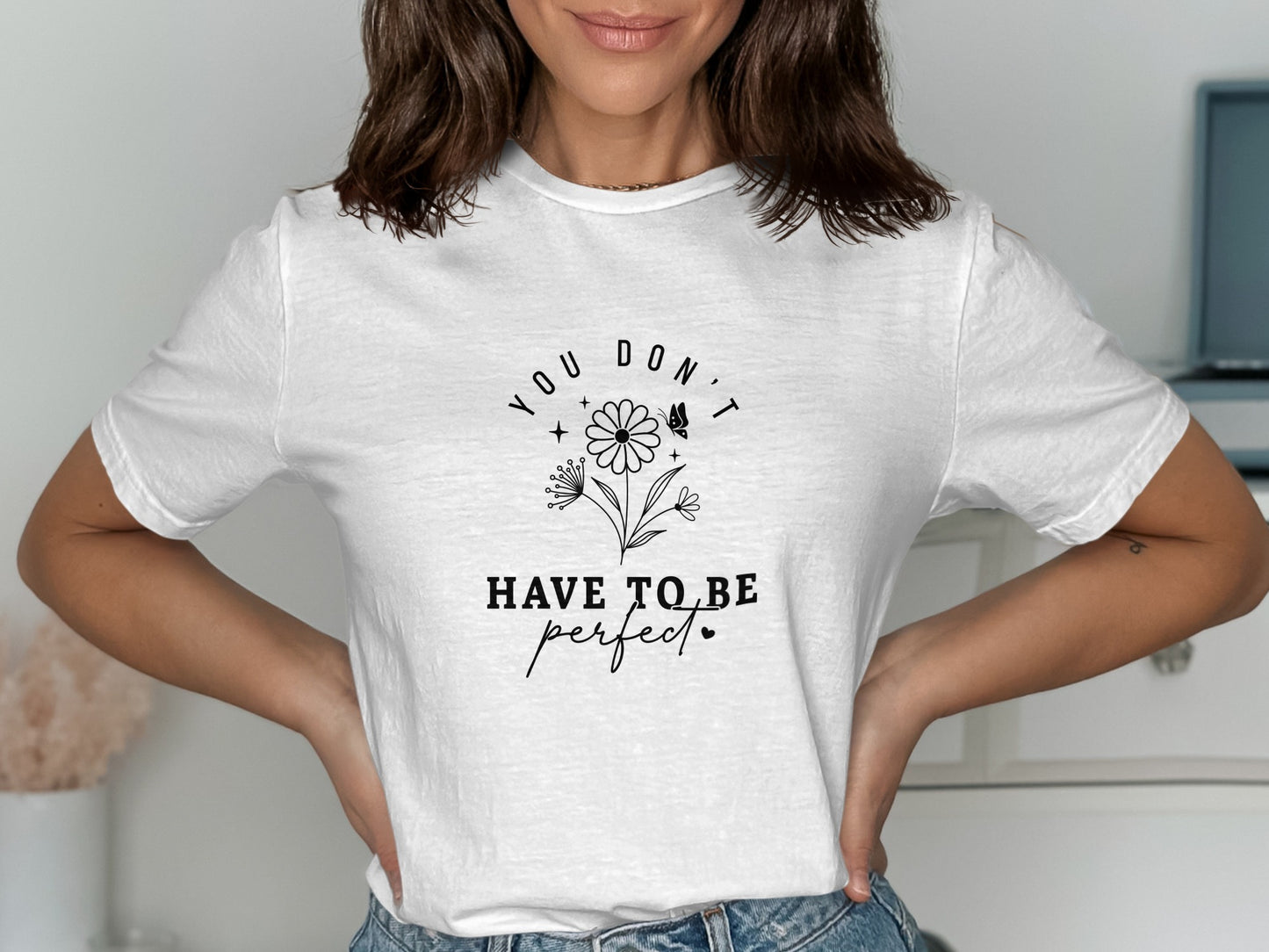 You Don't Have To Be Perfect Graphic T-Shirt product