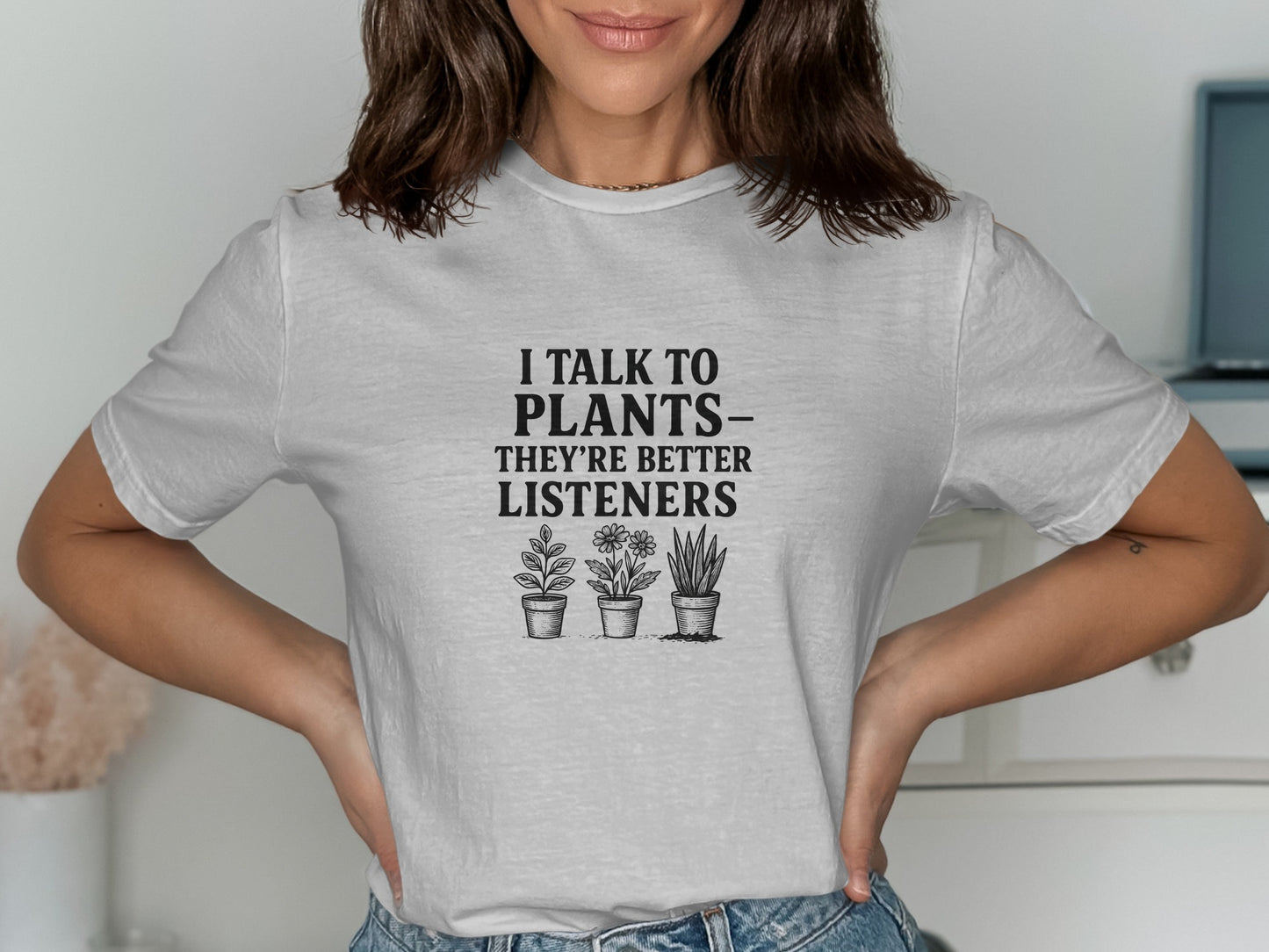 I Talk To Plants They're Better Listeners T-shirt product