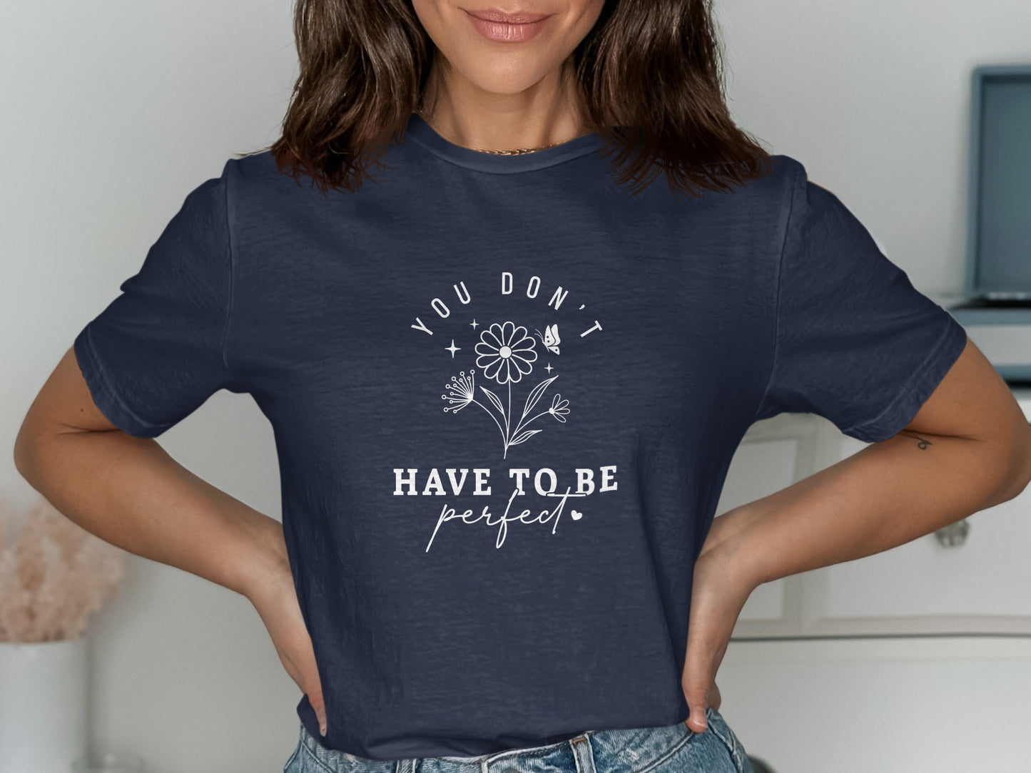 You Don't Have to Be Perfect Graphic Tee product