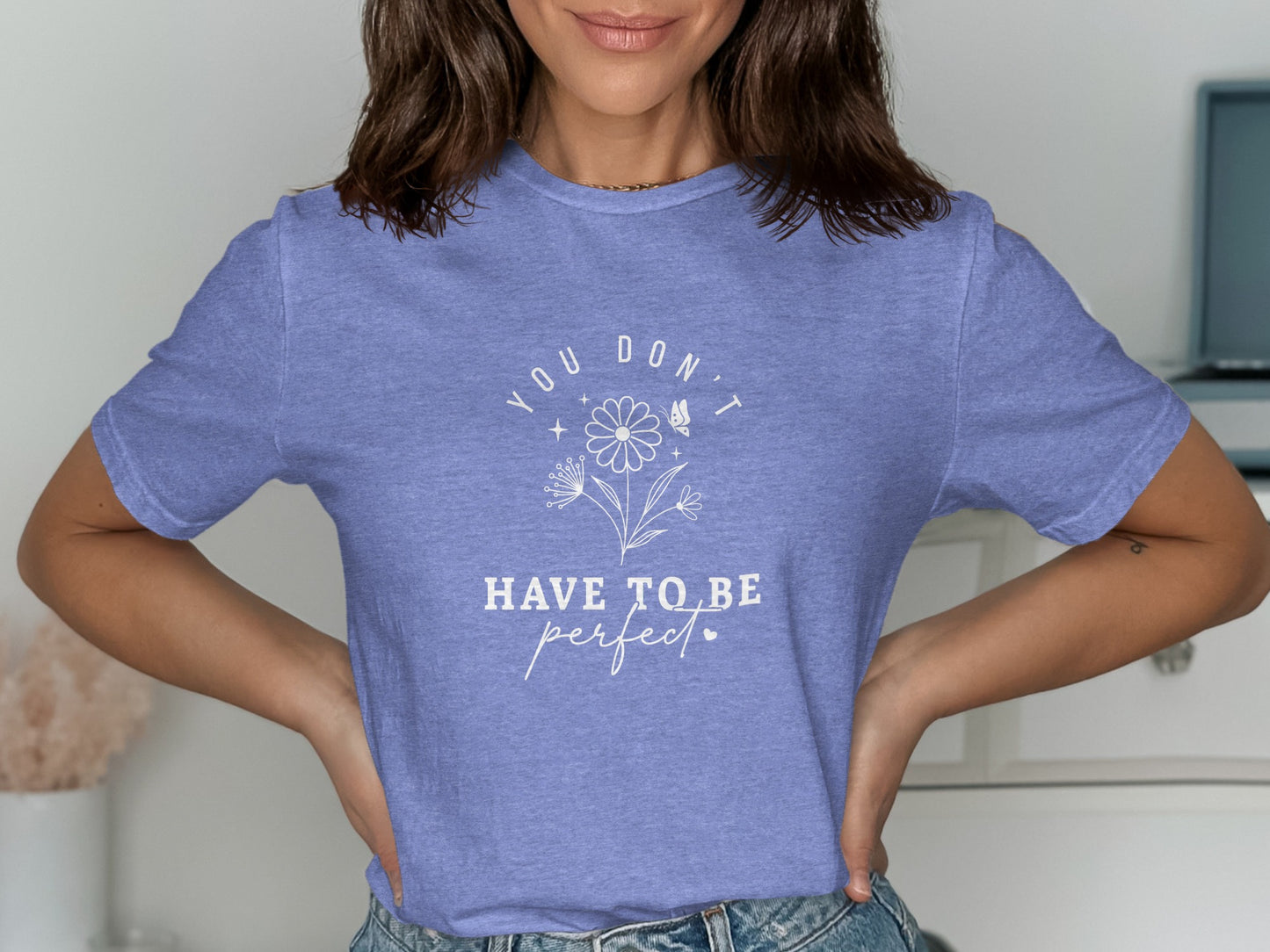 You Don't Have To Be Perfect Graphic T-shirt product