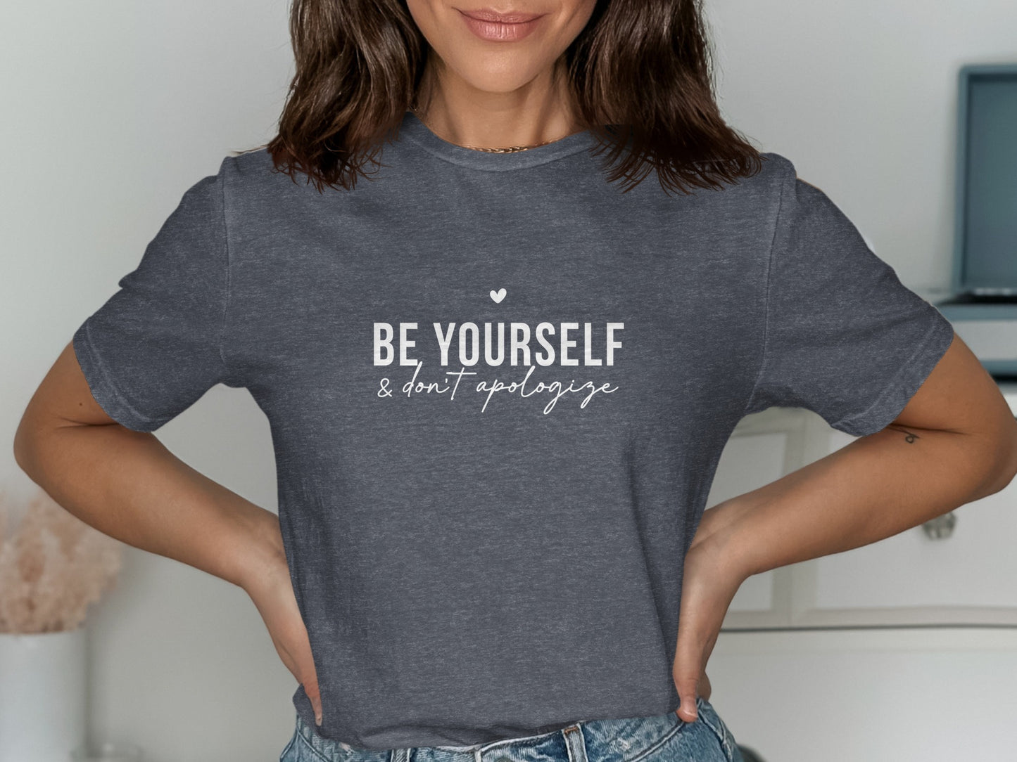 Be Yourself and Don't Apologize T-shirt product type