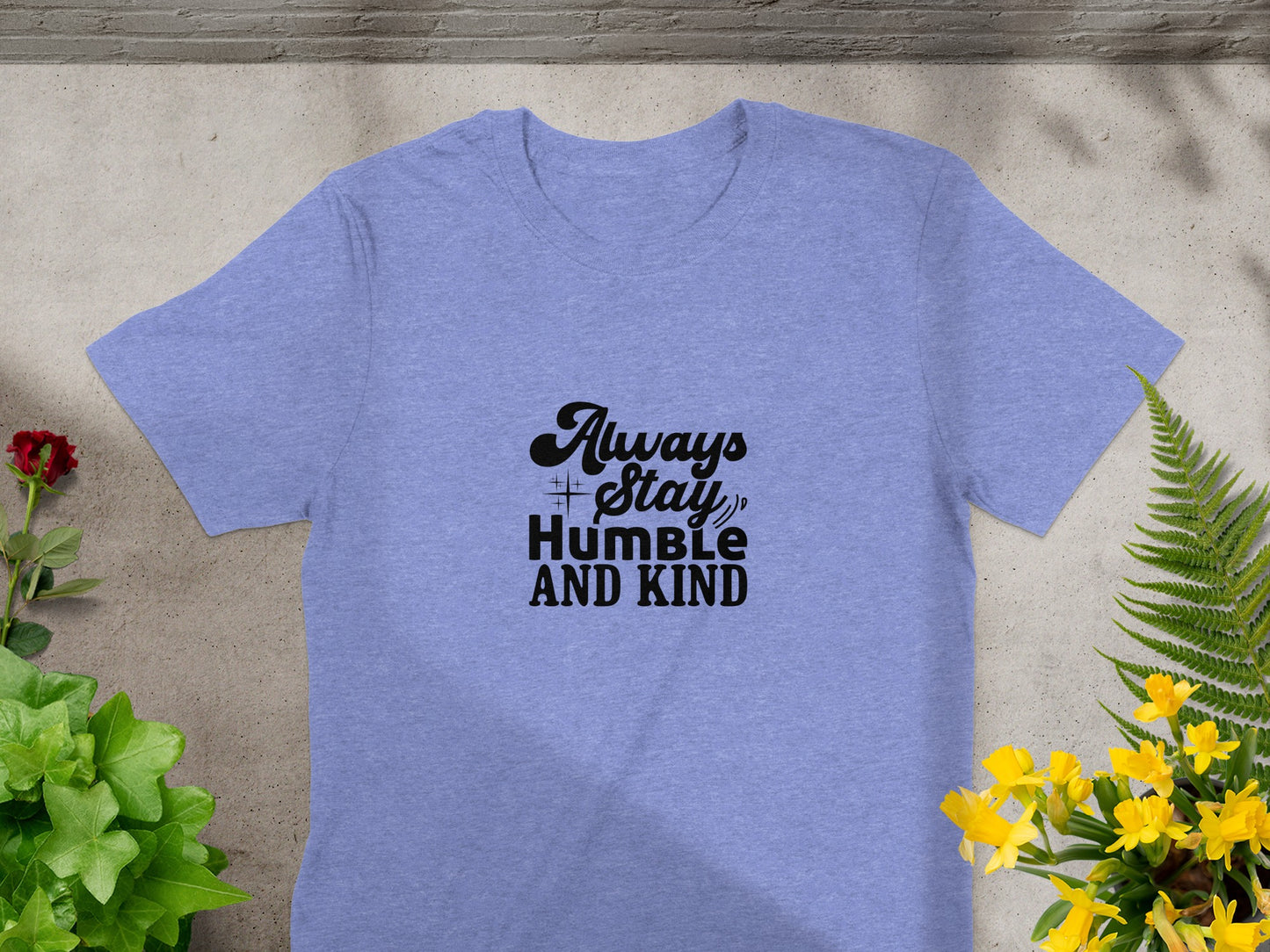Always Stay Humble and Kind T-shirt product type