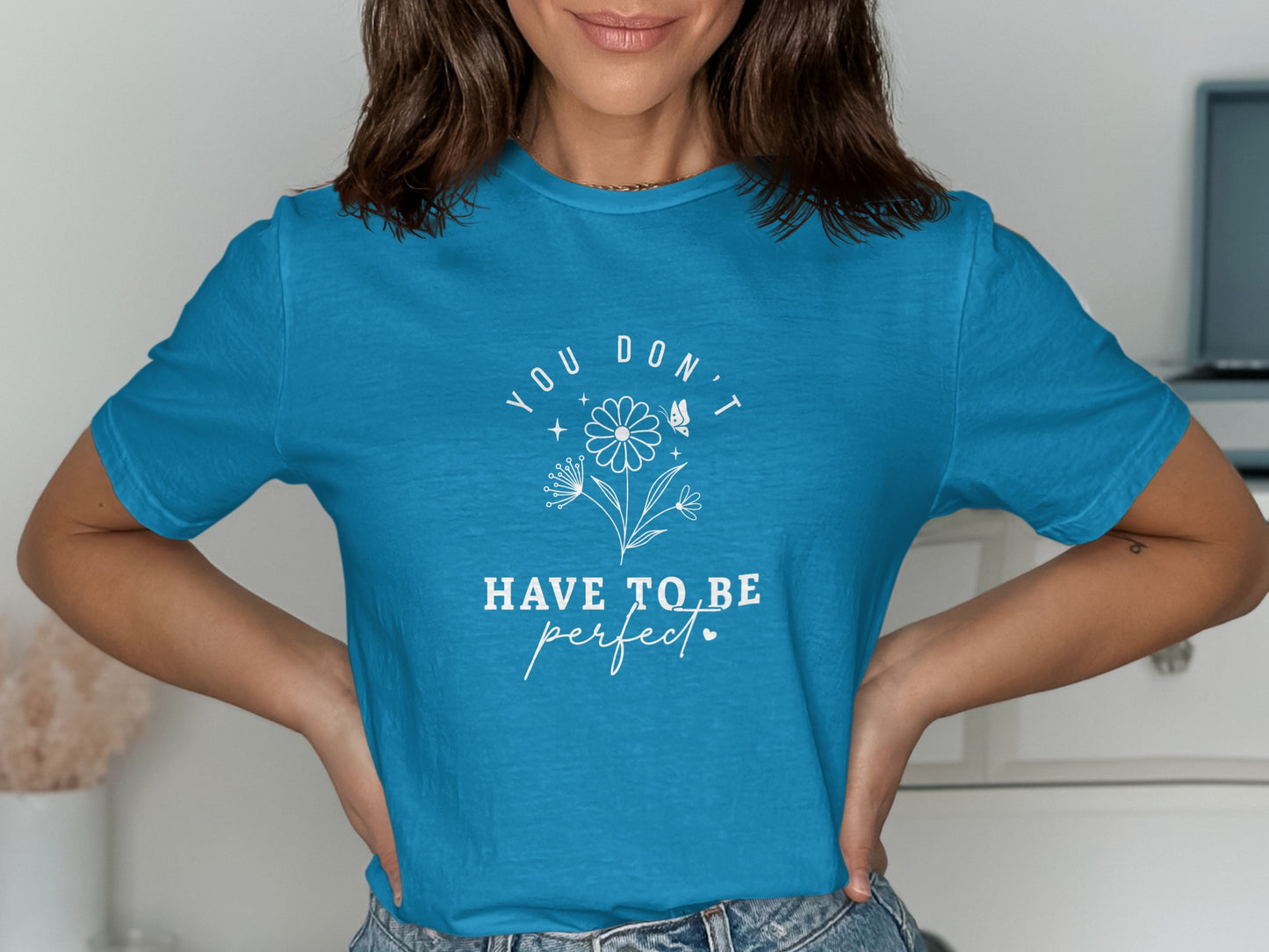You Don't Have to Be Perfect Print T-shirt