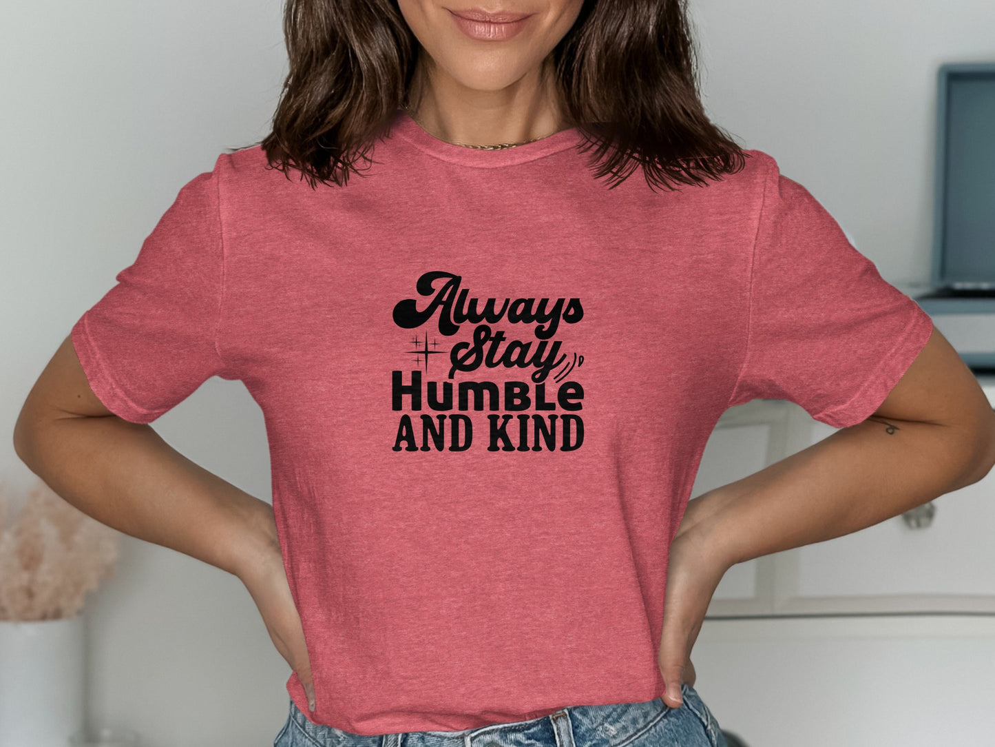 Always Stay Humble And Kind T-shirt product