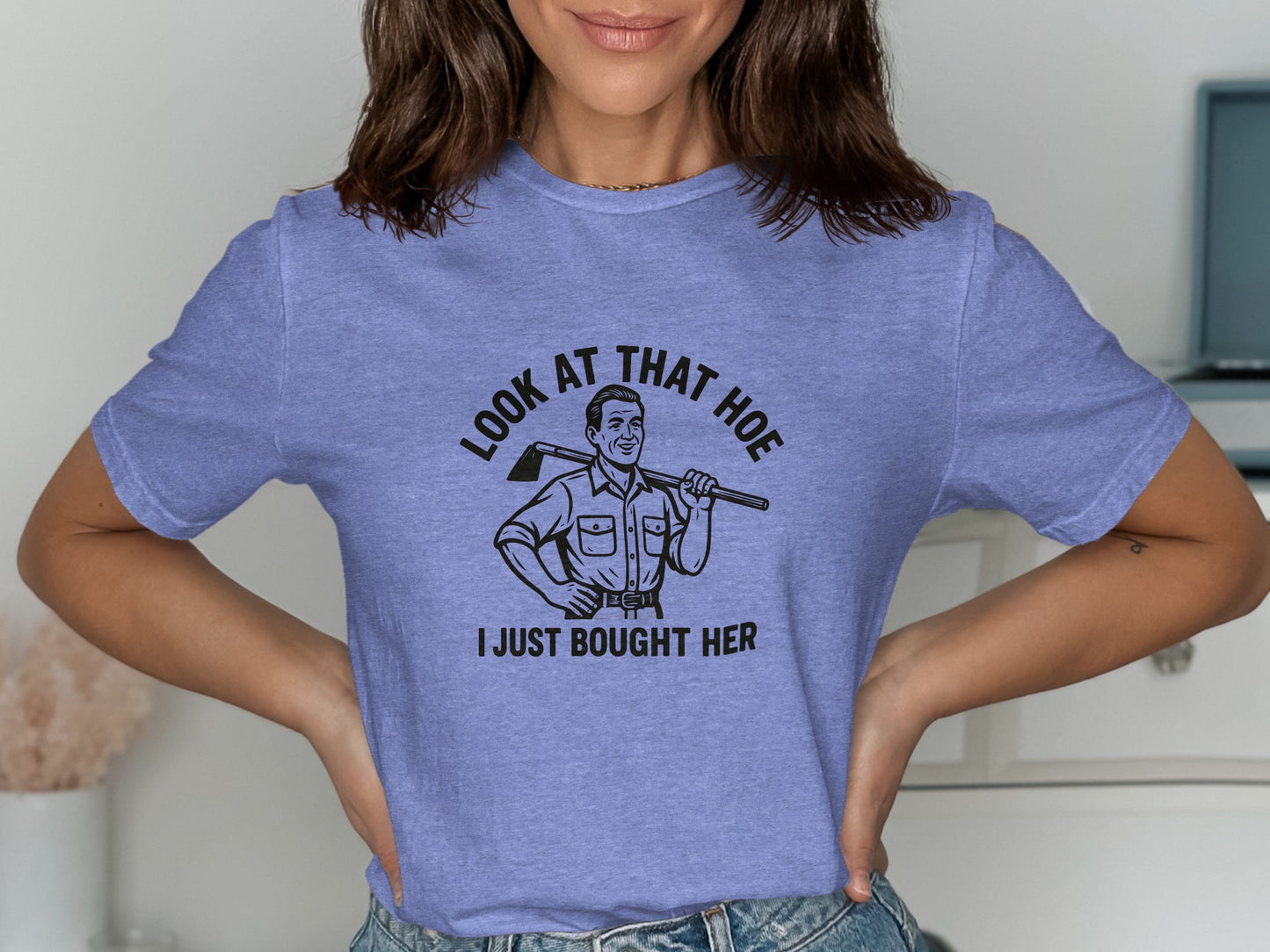 Look At That Hoe I Just Bought Her Shirt product type