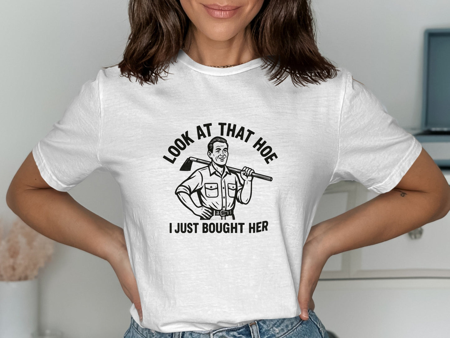 Look At That Hoe I Just Bought Her T-shirt product