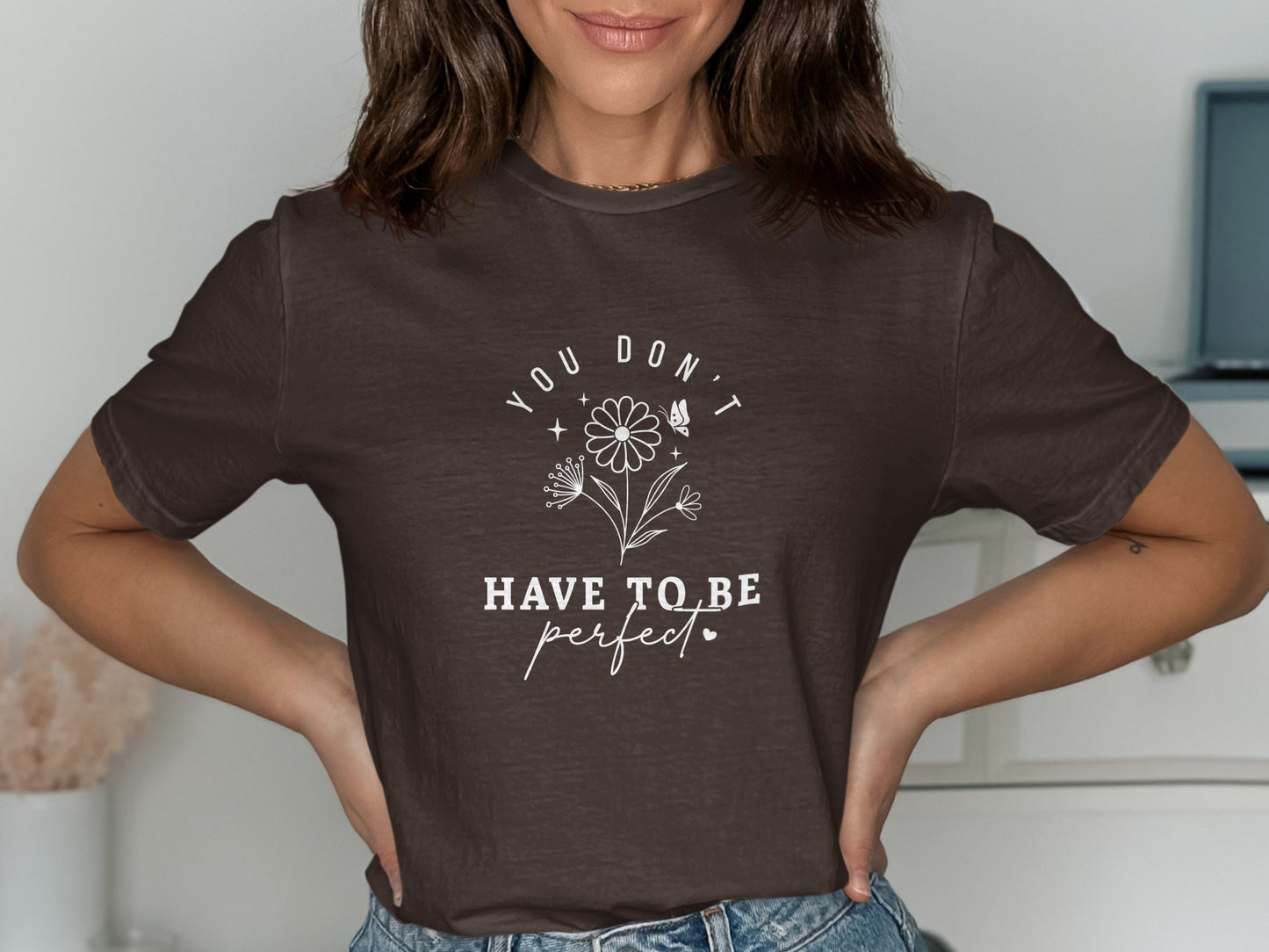 You Don't Have to Be Perfect Graphic Tee product