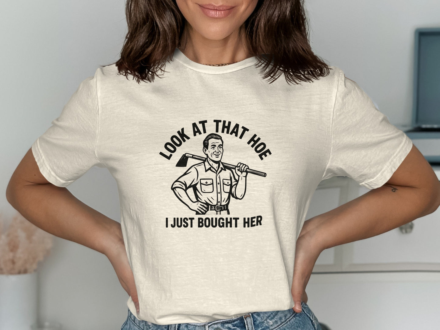 Look At That Hoe I Just Bought Her T-shirt product