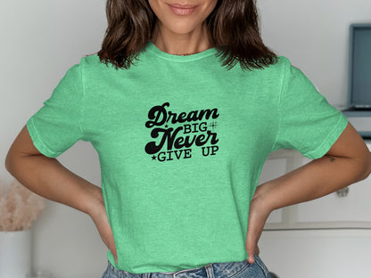 Dream Big Never Give Up Graphic Tee product