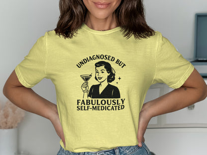 Undiagnosed But Fabulously Self-Medicated T-shirt