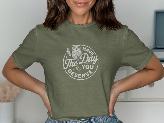 Have The Day You Deserve Owl Graphic Tee product type