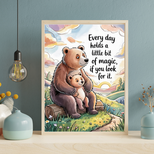Every Day Holds A Little Bit Of Magic Poster