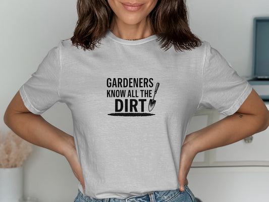 Gardeners Know All The Dirt Funny T-Shirt product