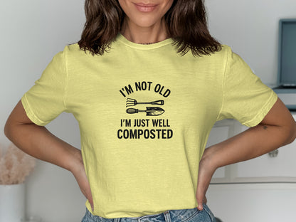 I'm Not Old I'm Just Well Composted Graphic Shirt product type