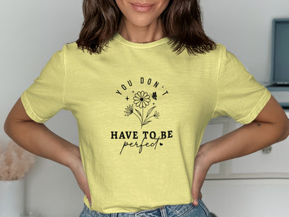 You Don't Have To Be Perfect Graphic T-Shirt product type