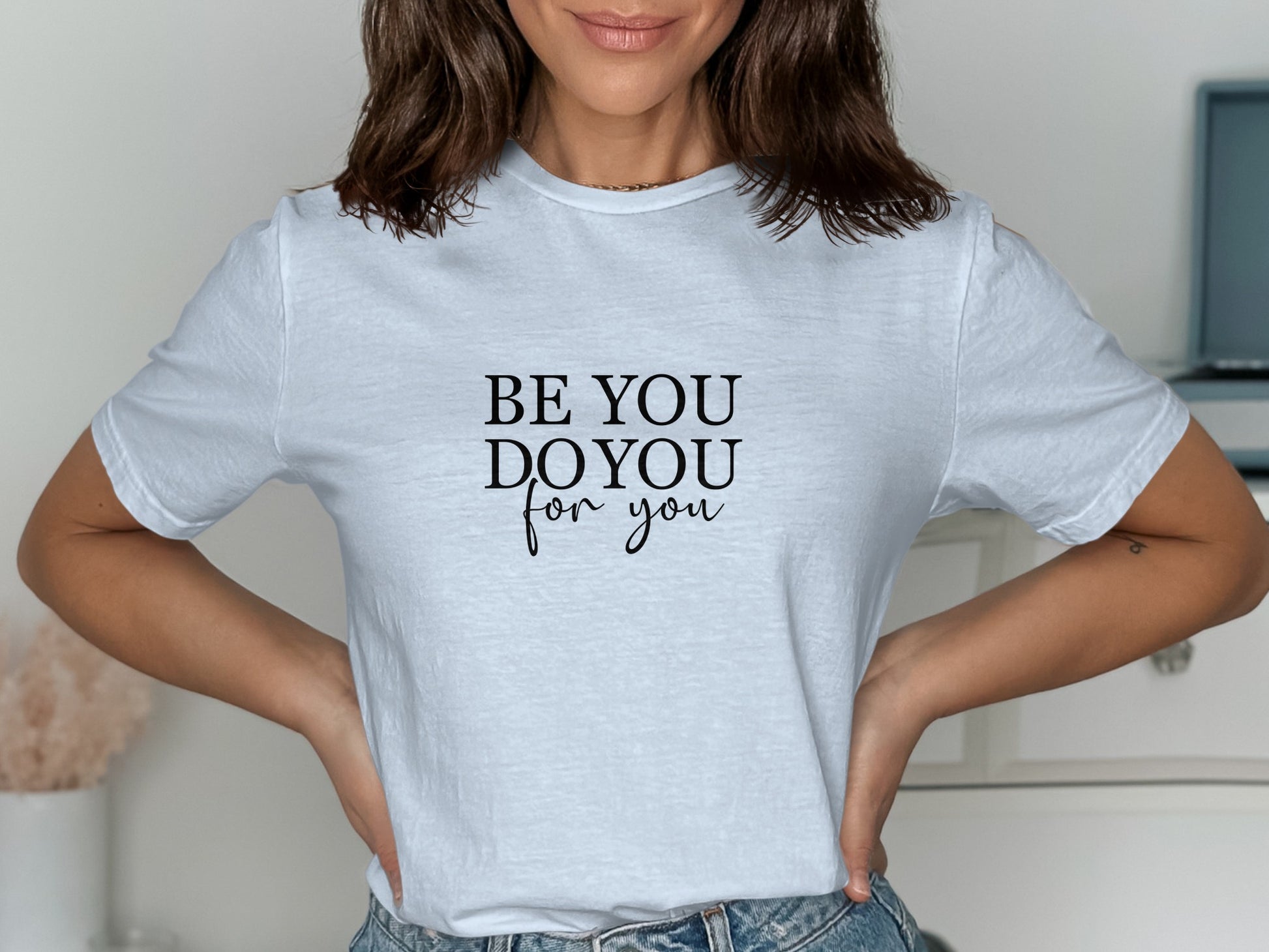 Be You Do You For You Quote White Tee product
