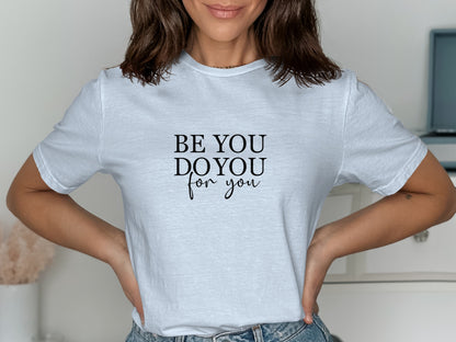 Be You Do You For You Quote White Tee product