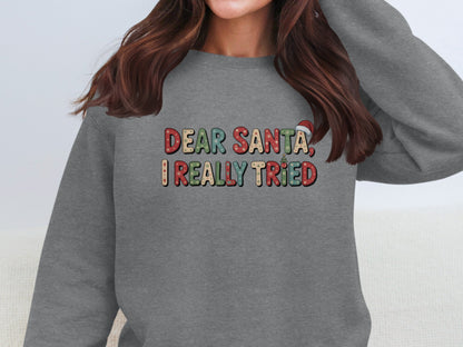 Dear Santa I Really Tried Funny Holiday Sweater