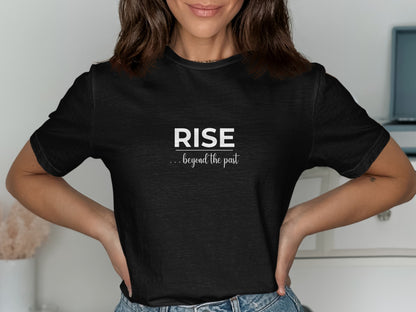 RISE Beyond the Past Inspiring Message Shirt product type