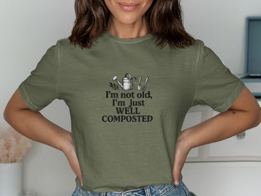I'm Not Old Just Well Composted Funny Shirt product