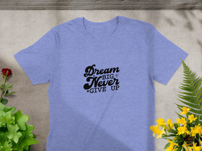 Dream Big Never Give Up Motivational T-Shirt product
