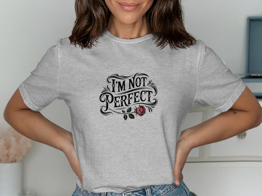 I'm Not Perfect Graphic Design T-Shirt product type