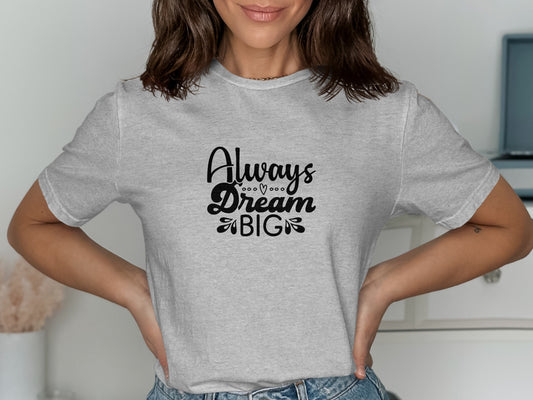 Always Dream Big Inspirative Graphic Tee product