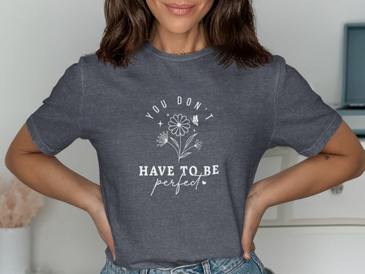 You Don't Have To Be Perfect Inspirational T-Shirt product