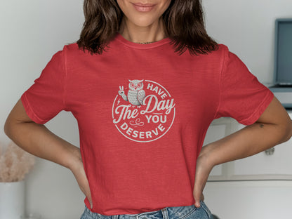 Have The Day You Deserve Owl Graphic T-shirt product