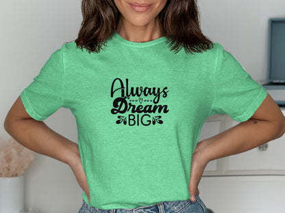 Always Dream Big Uplifting Slogan Casual Wear product type