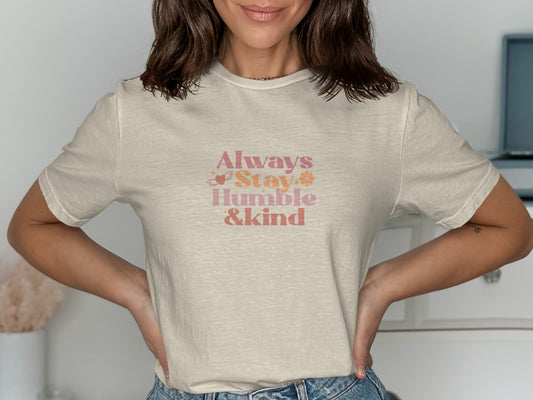 Always Stay Humble and Kind Tee Shirt product type