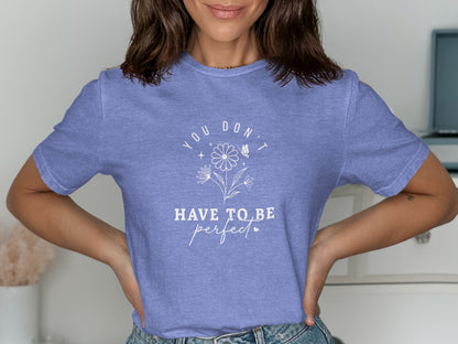 You Don't Have To Be Perfect Graphic T-shirt product