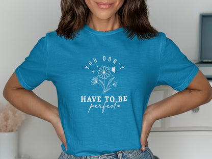 You Don't Have to Be Perfect Print T-shirt