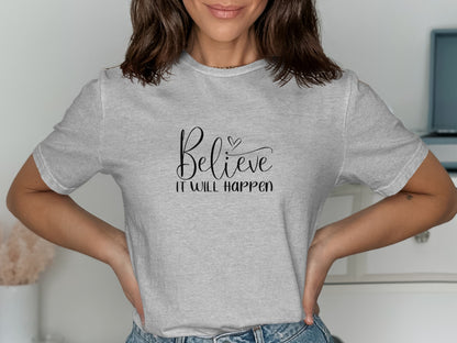 Believe It Will Happen Inspiring Graphic Tee Product