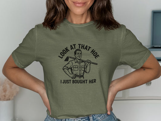 Look At That Hoe I Just Bought Her T-shirt product