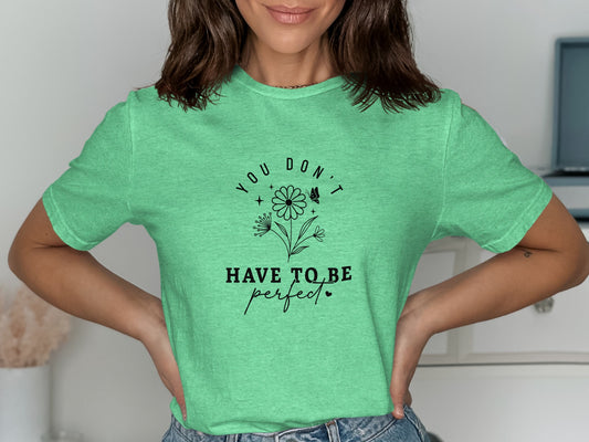 You Don't Have to Be Perfect Quote T-shirt product
