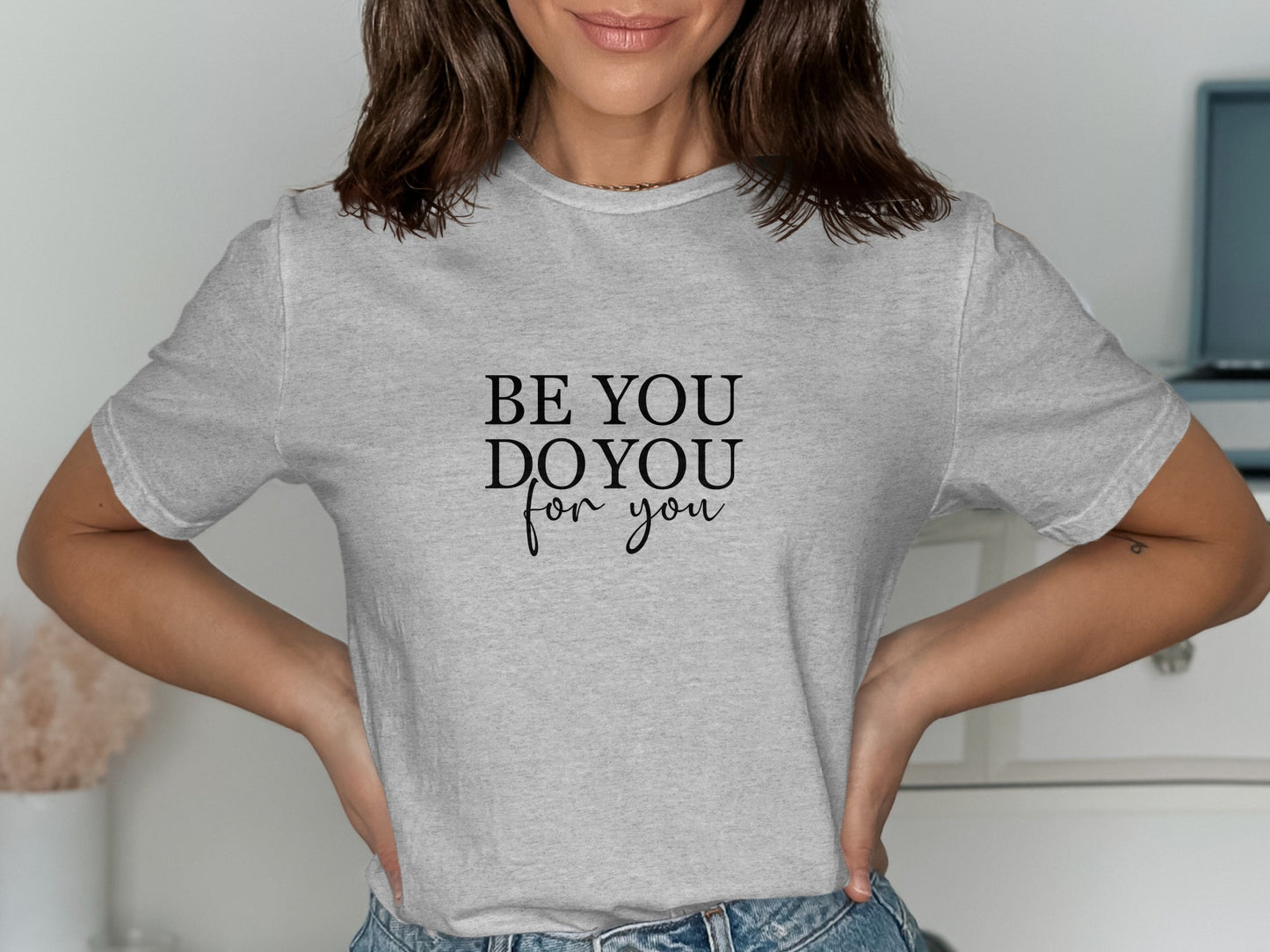 Be You Do You For You Motivational T Shirt product