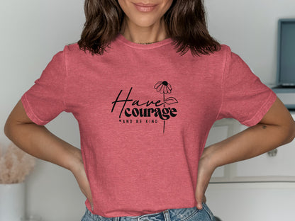 Have Courage and Be Kind Graphic Print t-shirt product