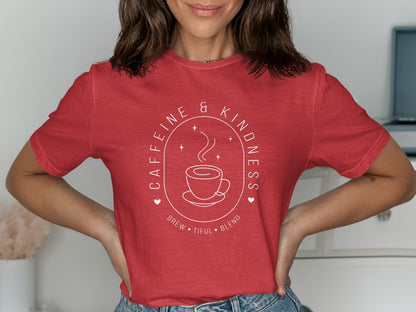 Caffeine and Kindness Brew-tiful Blend shirt product type