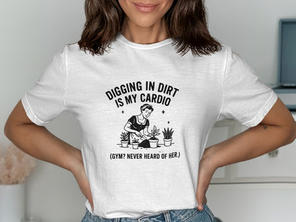 Digging In Dirt Is My Cardio Gym Never Heard Of Her product type