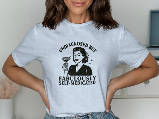 Undiagnosed But Fabulously Self-Medicated shirt product type