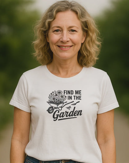 Find Me In The Garden Flowers Wheelbarrow Gardener T Shirt